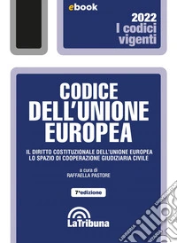 Codice dell'Unione europea: Edizione 2022 Collana Vigenti. E-book. Formato EPUB ebook