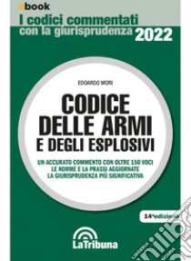 Codice delle armi e degli esplosivi: Edizione 2022 Collana Commentati. E-book. Formato EPUB ebook di Edoardo Mori