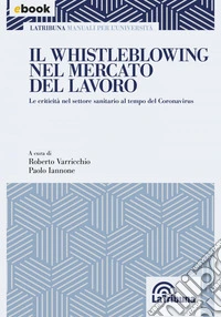 Il whistleblowing nel mercato del lavoro: Edizione 2021 Collana Manuali per l'università. E-book. Formato EPUB ebook
