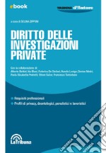 Diritto delle investigazioni private: Requisiti professionali - Profili di privacy, deontologici, penalistici e lavoristici. E-book. Formato EPUB ebook