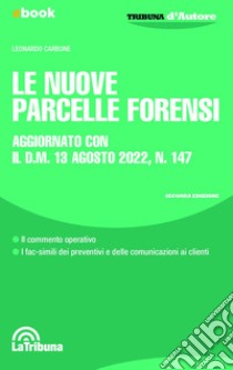 Le nuove parcelle forensi: Seconda edizione Collana Tribuna d'Autore. E-book. Formato EPUB ebook di Leonardo Carbone