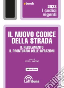 Il nuovo Codice della strada, il regolamento e il prontuario delle infrazioni: Edizione 2023 Collana Vigenti. E-book. Formato EPUB ebook di Potito L. Iascone