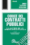 Codice dei contratti pubblici: Edizione 2023 Collana Tribuna Riforme. E-book. Formato EPUB ebook di Giuseppe Franco Ferrari