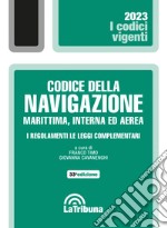 Codice della navigazione marittima, interna ed aerea: Edizione 2023 Collana Vigenti. E-book. Formato EPUB