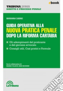 Guida operativa alla nuova pratica penale dopo la Riforma Cartabia: Edizione 2023 Collana Tribuna Juris. E-book. Formato EPUB ebook di Marianna Sabino