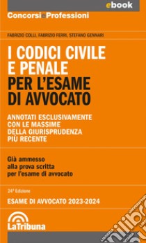 I codici civile e penale per l'esame di avvocato (codice dei contrasti): Edizione 2023 Collana Commentati. E-book. Formato EPUB ebook di Fabrizio Colli