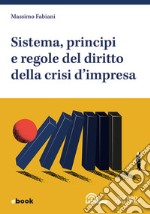 Sistema, principi e regole del diritto della crisi d'impresa: La Tribuna - Il Foro Italiano. E-book. Formato EPUB