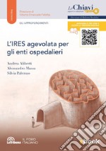 L'IRES agevolata per gli enti ospedalieri: Edizione 2024 Collana Le Chiavi. E-book. Formato EPUB ebook