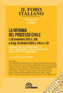 La riforma del processo civile: Il Foro Italiano - Gli Speciali 4/2022. E-book. Formato EPUB ebook di Domenico Dalfino