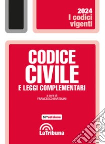 Codice civile e leggi complementari: Edizione 2024 Collana Vigenti. E-book. Formato EPUB ebook di Francesco Bartolini