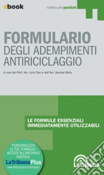 Formulario degli adempimenti antiriciclaggio: Edizione 2024 Collana Formulari Pocket. E-book. Formato EPUB ebook di Loris Tosi