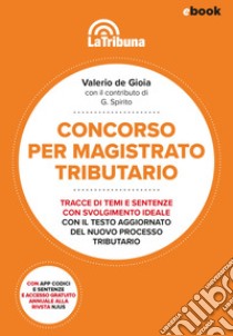 Concorso per magistrato tributario: Concorso magistratura tributaria 2024. E-book. Formato EPUB ebook di Valerio de Gioia