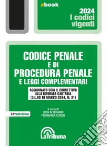Codice penale e di procedura penale e leggi complementari: Seconda edizione 2024 Collana Vigenti. E-book. Formato EPUB ebook di Luigi Alibrandi