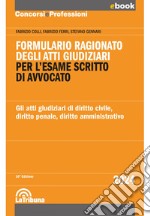 Formulario ragionato degli atti giudiziari per l'esame scritto di avvocato: Edizione 2024 Collana Concorsi&Professioni. E-book. Formato EPUB ebook