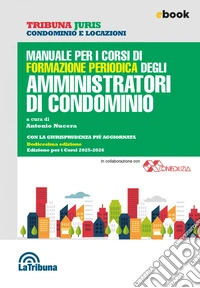 Manuale per i corsi di formazione periodica degli amministratori di condominio: Edizione per i corsi 2025-2026. E-book. Formato EPUB ebook