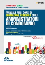 Manuale per i corsi di formazione periodica degli amministratori di condominio: Edizione per i corsi 2024-2025. E-book. Formato EPUB