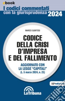 Codice della crisi d'impresa e del fallimento: Edizione 2024 Collana Commentati. E-book. Formato EPUB ebook di Marco Gubitosi