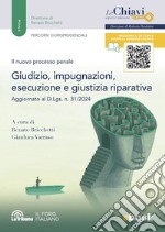 Il nuovo processo penale. Giudizio, impugnazioni, esecuzione e giustizia riparativa: Edizione 2024 Collana Le Chiavi. E-book. Formato EPUB ebook