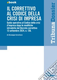 Il correttivo al codice della crisi di impresa: Edizione 2024 Tribuna Dossier. E-book. Formato EPUB ebook