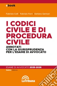 I codici civile e di procedura civile annotati con la giurisprudenza per l'esame di avvocato: Edizione 2025 Collana concorsi e professioni. E-book. Formato EPUB ebook