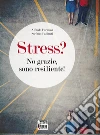 Stress? No grazie, sono resiliente!. E-book. Formato EPUB ebook di Alfredo Formosa