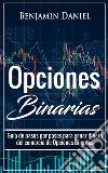 Opciones BinariasGuía de pasos por pasos para ganar dinero del comercio de Opciones Binarias. E-book. Formato EPUB ebook