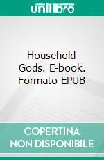 Household Gods. E-book. Formato EPUB ebook di Aleister Crowley