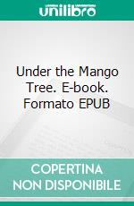 Under the Mango Tree. E-book. Formato EPUB ebook