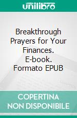 Breakthrough Prayers for Your Finances. E-book. Formato EPUB ebook