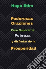 Poderosas Oraciones Para Superar la Pobreza y Disfrutar de la Prosperidad. E-book. Formato EPUB ebook