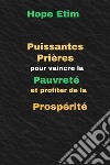 Puissantes Prières Pour Vaincre la Pauvreté et Profiter de la Prospérité. E-book. Formato EPUB ebook