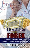 Trading sur ForexDes Stratégies Éprouvées Pour Faire de L&apos;argent Sur Forex d&apos;une Maniere Facile. E-book. Formato EPUB ebook