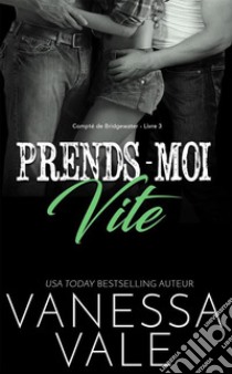 Prends-Moi Vite. E-book. Formato Mobipocket ebook di Vanessa Vale