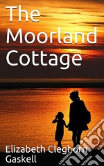 The Moorland Cottage. E-book. Formato EPUB ebook