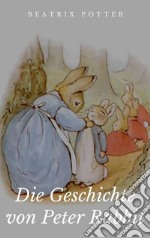 Die Geschichte von Peter Rabbit: Illustrierte Ausgabe. E-book. Formato EPUB ebook