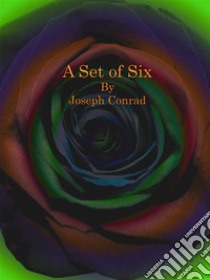 A Set of Six. E-book. Formato EPUB ebook di Joseph Conrad