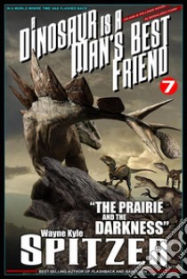 A Dinosaur Is A Man's Best Friend (A Serialized Novel), #7: 