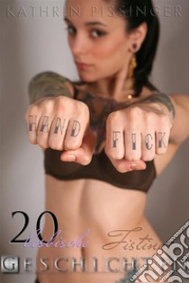 Hand Fick: 20 lesbische Fisting-Geschichten. E-book. Formato EPUB ebook di Kathrin Pissinger