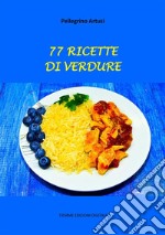 77 Ricette di Verdure. E-book. Formato EPUB ebook