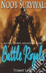 Noob Survival: Battle Royale ( An Epic LitRPG Adventure Story). E-book. Formato EPUB