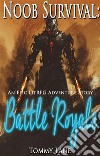 Noob Survival: Battle Royale ( An Epic LitRPG Adventure Story). E-book. Formato EPUB ebook