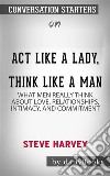 Act Like a Lady, Think Like a Man: What Men Really Think About Love, Relationships, Intimacy, and Commitment??????? by Steve Harvey??????? - Conversation Starters. E-book. Formato EPUB ebook