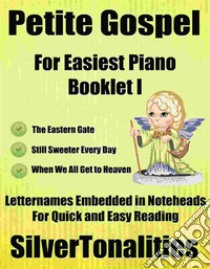 Petite Gospel for Easiest Piano Booklet I. E-book. Formato EPUB ebook di Silvertonalities