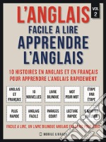 L’Anglais facile a lire - Apprendre l’anglais (Vol 2)10 histoires en anglais et en français pour apprendre l’anglais rapidement. E-book. Formato PDF ebook