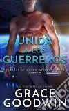 Unida a los guerreros. E-book. Formato Mobipocket ebook di Grace Goodwin