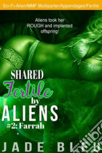 Shared Fertile by Aliens #2: Farrah. E-book. Formato EPUB ebook di Jade Bleu