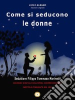 Come si seducono le Donne. E-book. Formato Mobipocket ebook