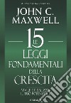 Le 15 leggi fondamentali della crescita: Vivile e realizza il tuo potenziale. E-book. Formato EPUB ebook