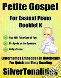 Petite Gospel for Easiest Piano Booklet K. E-book. Formato EPUB ebook di Silvertonalities