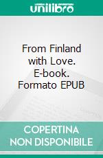 From Finland with Love. E-book. Formato EPUB ebook